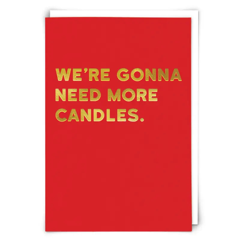 We're Gonna Need More Candles Card