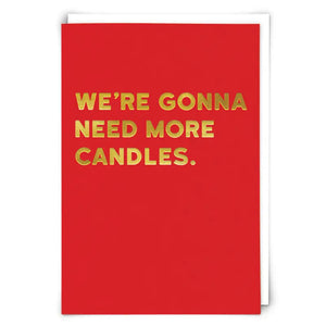 We're Gonna Need More Candles Card