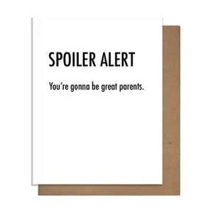 Spoiler Alert You're Going To Be Great Parents Card