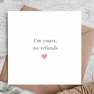 I'm Yours, No Refunds... Card