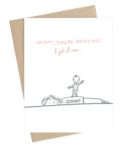 Mom, I Get it Now Card