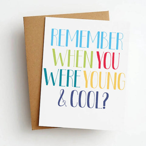 Remember When You Were Young & Cool? Card