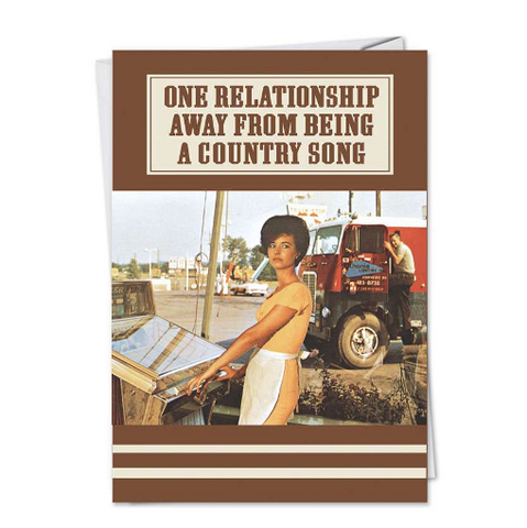 One Relationship Away From Being A Country Song Card